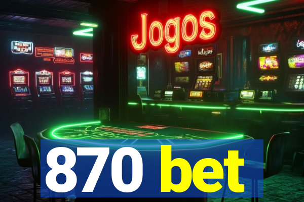 870 bet